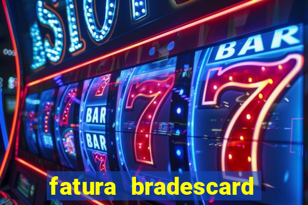 fatura bradescard casas bahia